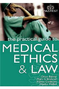 The Practical Guide to Medical Ethics and Law
