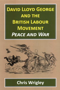 David Lloyd George and the British Labour Movement