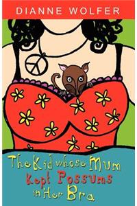 The Kid Whose Mum Kept Possums in Her Bra