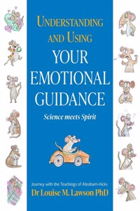 Understanding And Using Your Emotional Guidance