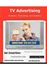 TV Advertising; Business, Technology, and Systems