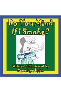 Do You Mind If I Smoke?