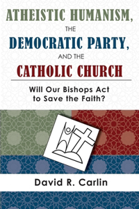 Atheistic Humanism, the Democratic Party, and the Catholic Church