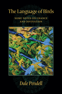 Language of Birds: Some Notes on Chance and Divination