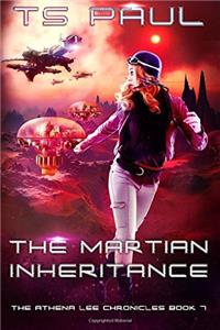 The Martian Inheritance: Volume 7 (Athena Lee Chronicles)
