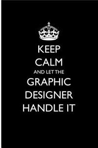 Keep Calm and Let the Graphic Designer Handle It