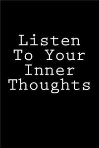 Listen To Your Inner Thoughts