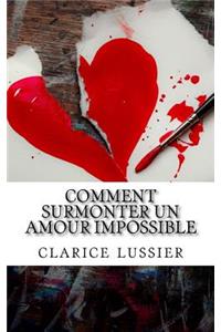 Comment surmonter un amour impossible