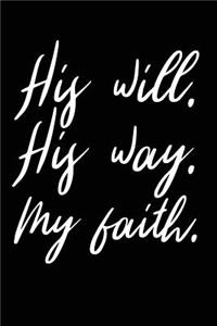 His Will His Way My Faith