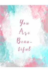 You Are Beautiful: Pastel Colorful, Watercolor Notebook, Pink and Blue, Notebook, Artistic, Colorful Notebook, Gift for Girls, Bullet Journal and Sketch Book, Composit