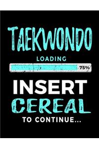Taekwondo Loading 75% Insert Cereal To Continue