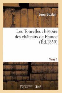 Les Tourelles: Histoire Des Châteaux de France. Tome 1