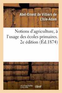 Notions d'Agriculture, À l'Usage Des Écoles Primaires. 2e Édition