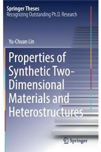 Properties of Synthetic Two-Dimensional Materials and Heterostructures