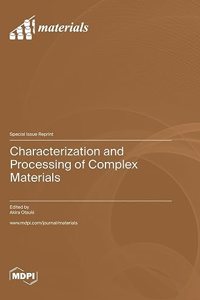 Characterization and Processing of Complex Materials