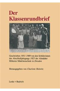 Der Klassenrundbrief: Geschrieben 1953-1989 Von Den Schülerinnen Des Abschlußjahrgangs 1925 Der Altstädter Höheren Mädchenschule in Dresden