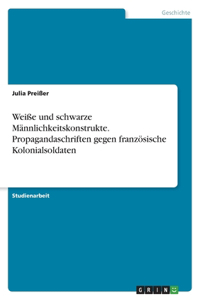 Weiße und schwarze Männlichkeitskonstrukte. Propagandaschriften gegen französische Kolonialsoldaten