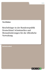Reichsbürger in der Bundesrepublik Deutschland. Schnittstellen und Herausforderungen für die öffentliche Verwaltung