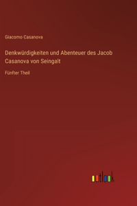 Denkwürdigkeiten und Abenteuer des Jacob Casanova von Seingalt