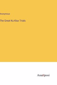 The Great Ku Klux Trials