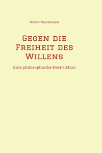 Gegen die Freiheit des Willens