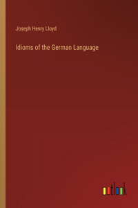 Idioms of the German Language