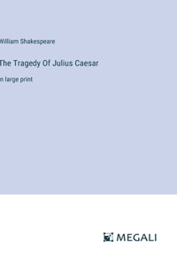 Tragedy Of Julius Caesar