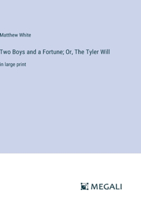 Two Boys and a Fortune; Or, The Tyler Will