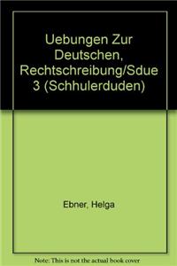 UEBUNGEN ZUR DEUTSCHEN, RECHTSCHREIBUNG/SDUE 3