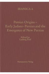 Persian Origins - Early Judaeo-Persian and the Emergence of New Persian