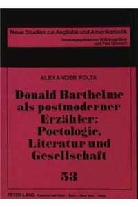 Donald Barthelme als postmoderner Erzaehler: Poetologie, Literatur und Gesellschaft
