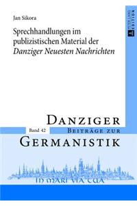 Sprechhandlungen Im Publizistischen Material Der «Danziger Neuesten Nachrichten»