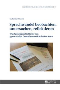 Sprachwandel beobachten, untersuchen, reflektieren