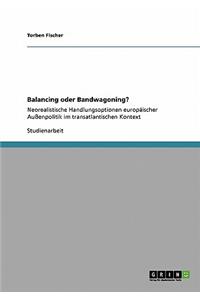 Balancing oder Bandwagoning?: Neorealistische Handlungsoptionen europäischer Außenpolitik im transatlantischen Kontext