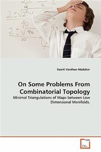 On Some Problems From Combinatorial Topology