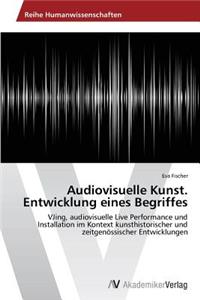 Audiovisuelle Kunst. Entwicklung eines Begriffes