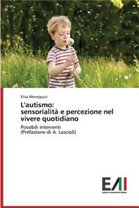 L'autismo: sensorialità e percezione nel vivere quotidiano