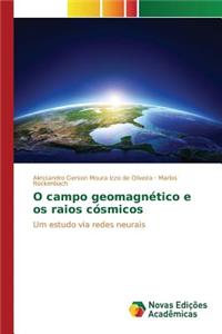 O campo geomagnético e os raios cósmicos