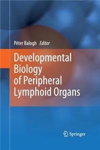 Developmental Biology of Peripheral Lymphoid Organs