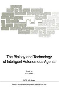 Biology and Technology of Intelligent Autonomous Agents