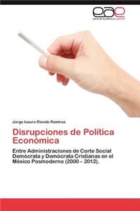 Disrupciones de Politica Economica