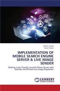 Implementation of Mobile Search Engine Server & Live Image Sender