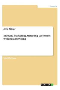 Inbound Marketing. Attracting customers without advertising