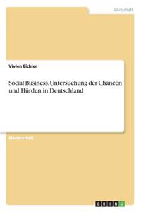 Social Business. Untersuchung der Chancen und Hürden in Deutschland