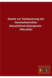 Gesetz Zur Verbesserung Der Haushaltsstruktur (Haushaltsstrukturgesetz - Hstruktg)