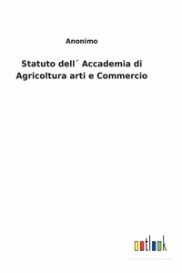 Statuto dell´ Accademia di Agricoltura arti e Commercio