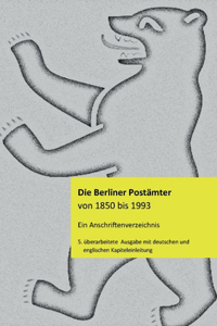 Berliner Postämter von 1850 bis 1993: Ein Anschriftenverzeichnis mit deutscher und englischer Einleitung