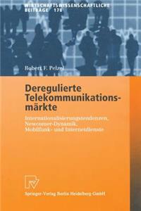 Deregulierte Telekommunikationsmärkte: Internationalisierungstendenzen, Newcomer-Dynamik, Mobilfunk- Und Internetdienste