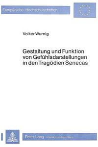 Gestaltung Und Funktion Von Gefuehlsdarstellungen in Den Tragoedien Senecas
