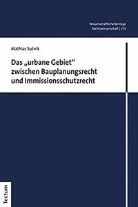 Das 'Urbane Gebiet' Zwischen Bauplanungsrecht Und Immissionsschutzrecht